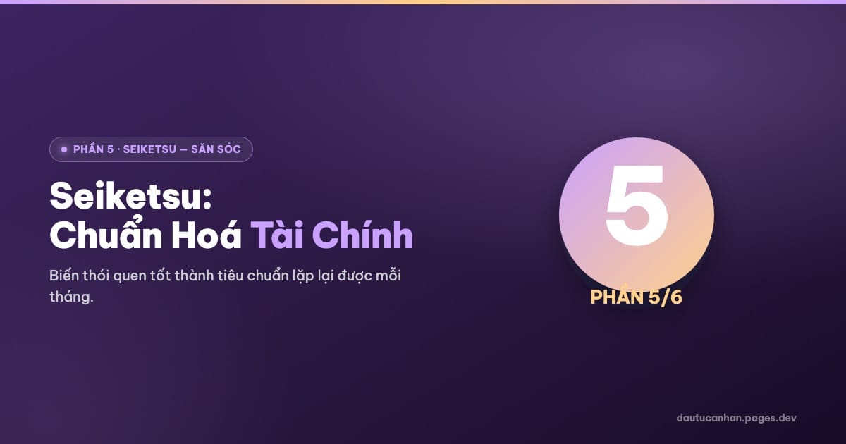 Seiketsu: Săn Sóc & Chuẩn Hoá Tài Chính