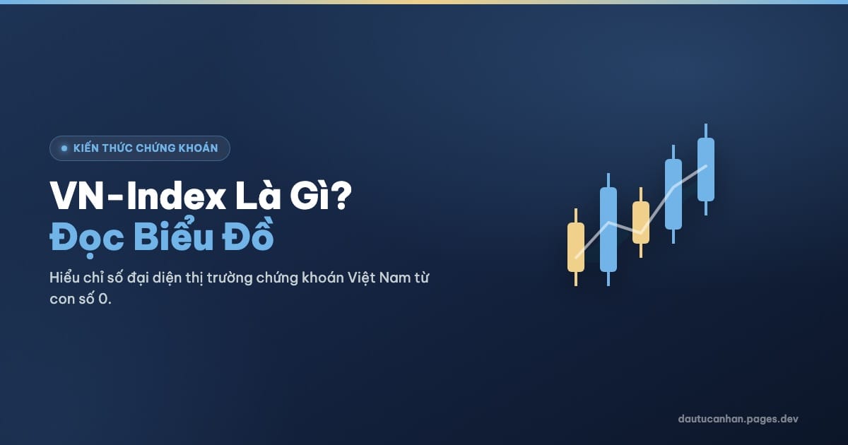 VN-Index Là Gì? Hướng Dẫn Đọc Biểu Đồ Chứng Khoán Việt Nam Cho Người Mới
