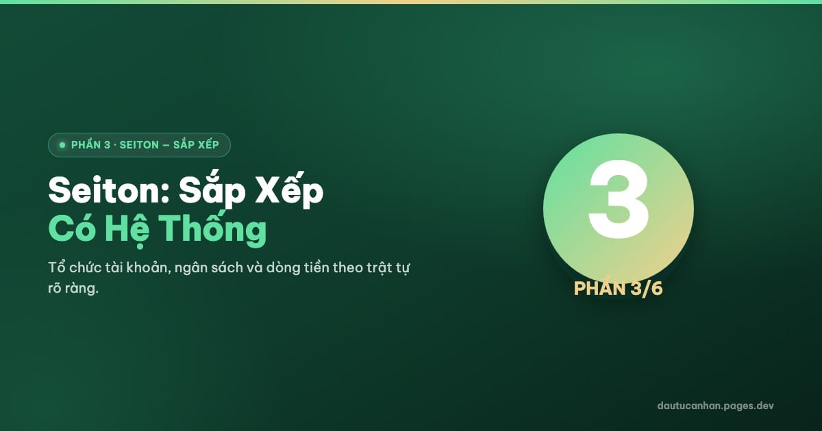 Seiton: Sắp Xếp Tài Chính Cá Nhân Có Hệ Thống