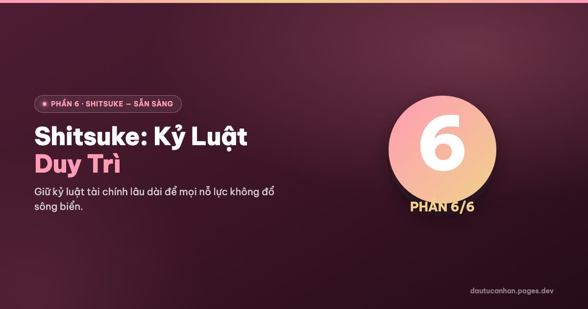 Shitsuke: Kỷ Luật & Duy Trì Tài Chính